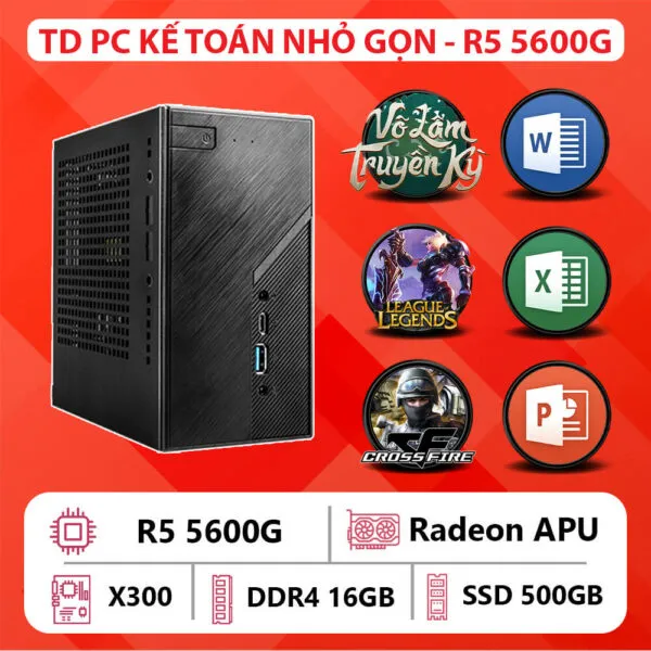 TD PC KẾ TOÁN NHỎ GỌN (R5-5600G, Ram 16GB, SSD 500GB)