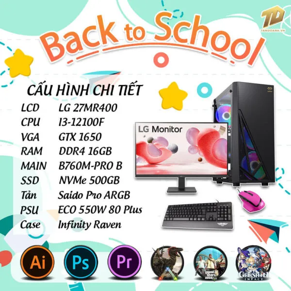 TD BACK TO SCHOOL PC (I3-12100F, B760M, GTX1650, 16GB DDR4, SSD 500GB, MÀN HÌNH LG 27MR400)