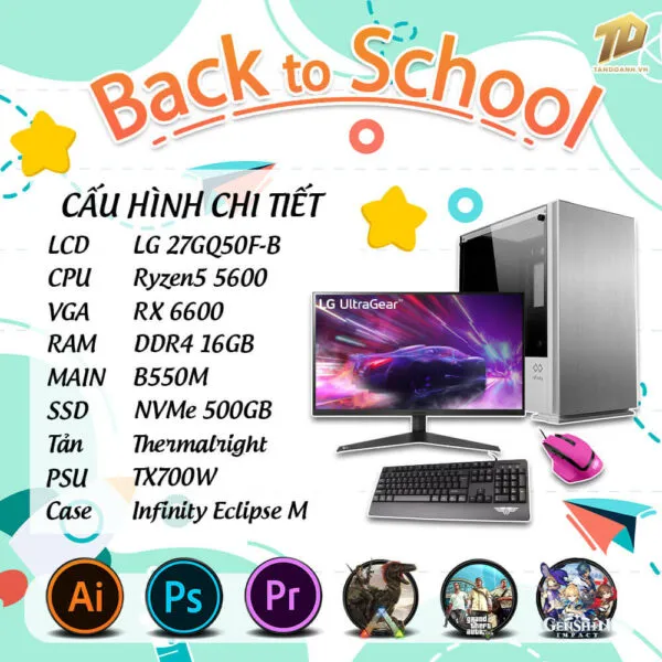 TD BACK TO SCHOOL PC (R5-5600, B550M, 16GB DDR4, RX6600 8GB, SSD 500GB, MÀN HÌNH LG 27GQ50F)