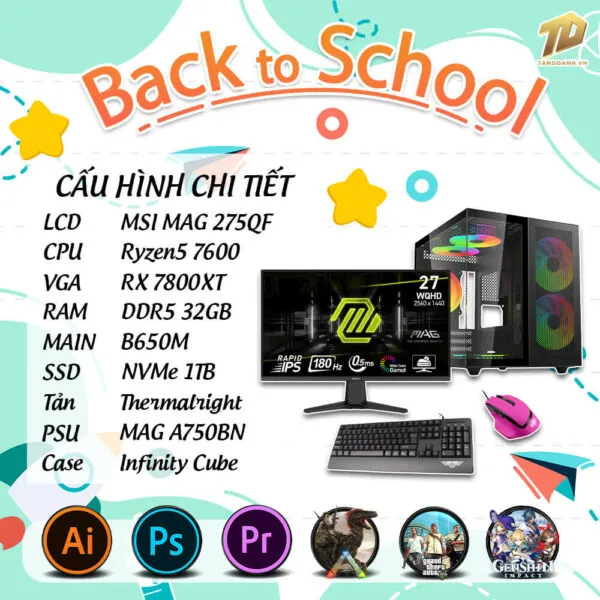 TD BACK TO SCHOOL PC (R5-7600, B650M, 7800XT, 32GB DDR5, SSD 1TB, MÀN HÌNH MSI 275QF)