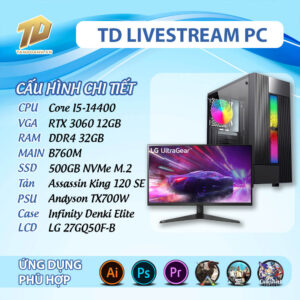 TD LIVESTREAM PC (I5-14400, B760M, RTX3060, 32GB DDR4, SSD 500GB, LCD 27inch)